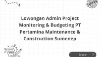 Lowongan Admin Project Monitoring & Budgeting PT Pertamina Maintenance & Construction Sumenep Lowongan Admin Project Monitoring & Budgeting PT Pertamina Maintenance & Construction Sumenep
