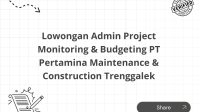 Lowongan Admin Project Monitoring & Budgeting PT Pertamina Maintenance & Construction Trenggalek