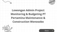 Lowongan Admin Project Monitoring & Budgeting PT Pertamina Maintenance & Construction Wonosobo