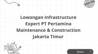 Lowongan Infrastructure Expert PT Pertamina Maintenance & Construction Jakarta Timur