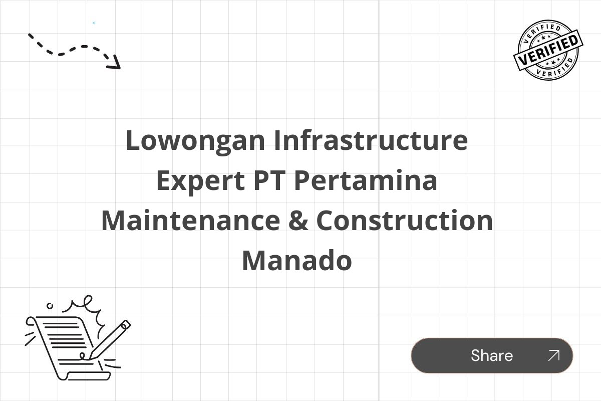 Lowongan Infrastructure Expert PT Pertamina Maintenance & Construction Manado