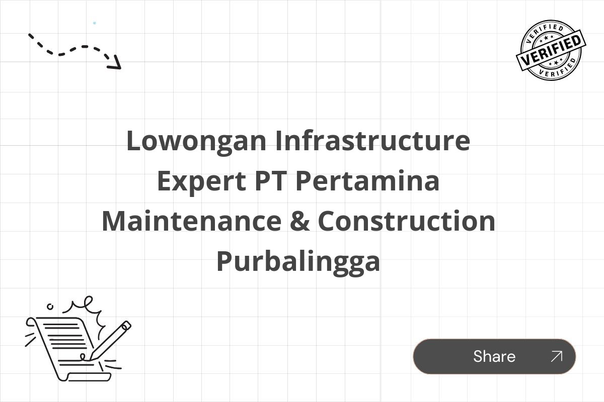 Lowongan Infrastructure Expert PT Pertamina Maintenance & Construction Purbalingga