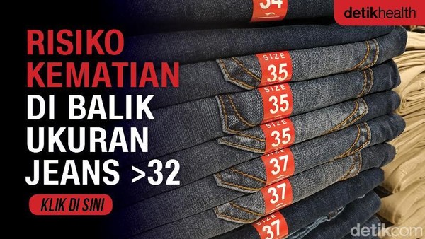 Ukuran Celana Jeans: Risiko Kematian Tersembunyi yang Mengejutkan